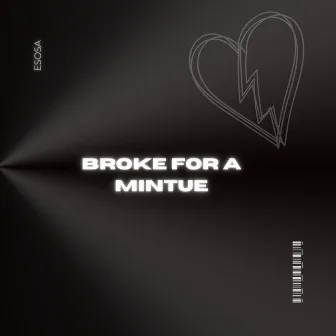 Broke For A Minute by esosa