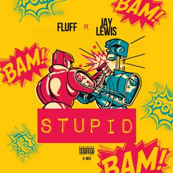 Stupid (G-mix) by Fluff