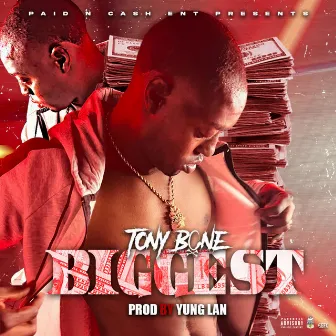 Biggest by Tony Bone