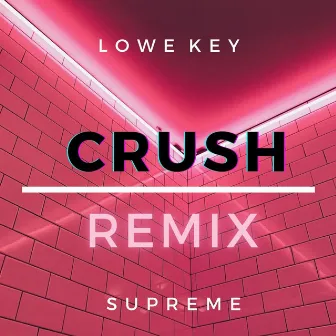 Crush (Remix) by Lowe Key