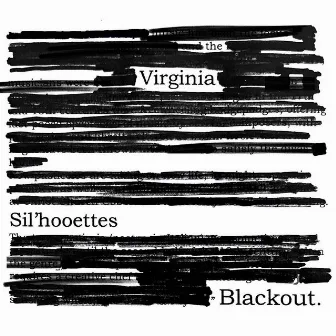 Blackout. by The Virginia Sil'hooettes