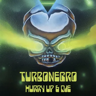 Hurry Up & Die by Turbonegro