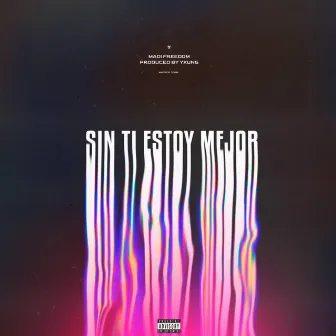 Sin ti estoy mejor by Madi Freedom