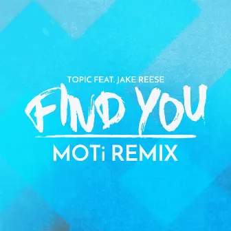 Find You (feat. Jake Reese) [MOTi Remix] by Jake Reese