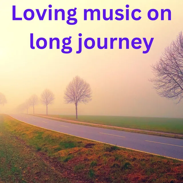 Loving music on long journey - Instrumental Version