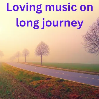 Loving music on long journey (Instrumental Version) by 