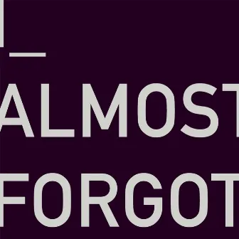 I Almost Forgot by Blank Cinema