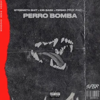 Perro Bomba by Strength Shit