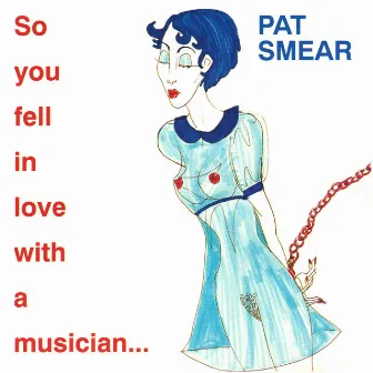 So You Fell in Love With a Musician by Pat Smear