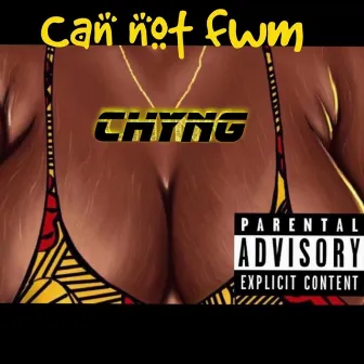 Can Not FWM by Chyng Diamond