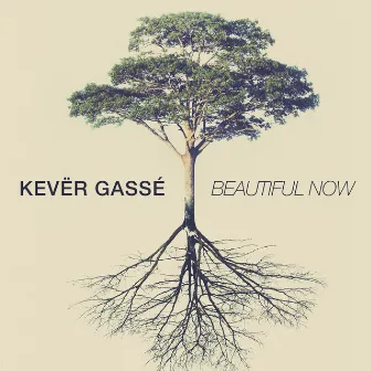 Beautiful Now by Kevër Gassé