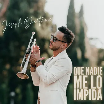 Que Nadie Me Lo Impida by Joseph Derteano