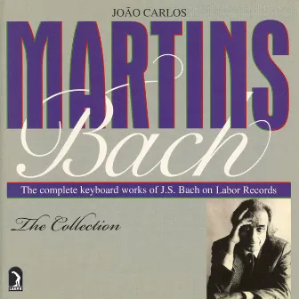 Martins, Joao Carlos: The Complete Bach Collection by João Carlos Martins