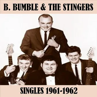 Singles 1961-1962 by B. Bumble & The Stingers