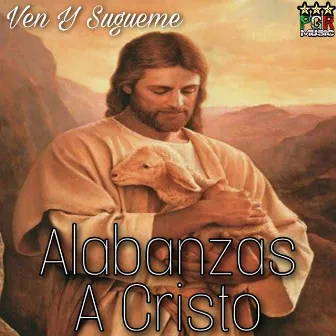 Ven Y Sigueme by Alabanzas A Cristo