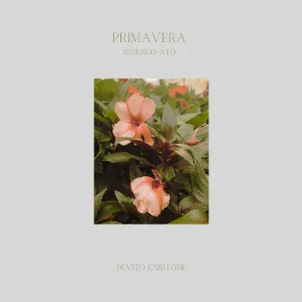 Primavera: Segundo Ato by DeVito Cxrleone