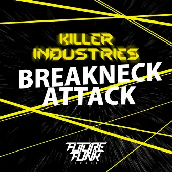 Breakneck / Attack by Killer Industries