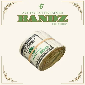 Bandz by Ace Da Entertainer