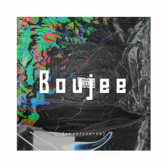 Boujee by TWENTYSEVEN