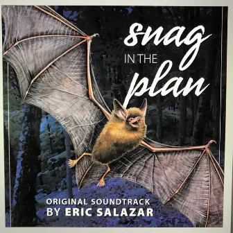 Snag in the Plan Original Soundtrack by Eric Salazar