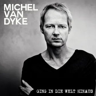 Ging in die Welt hinaus by Michel van Dyke