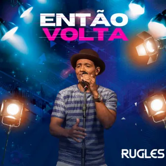 Então Volta by Rugles