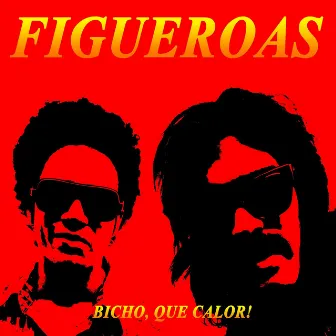 Bicho, Que Calor! (Single) by Figueroas