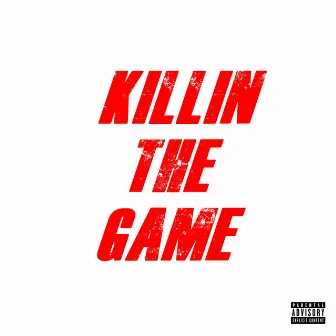 Killin' the Game by DJ NoWords