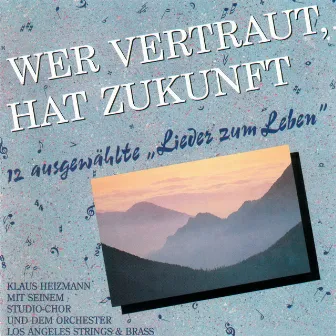 Wer vertraut, hat Zukunft by Klaus Heizmann mit seinem Studiochor