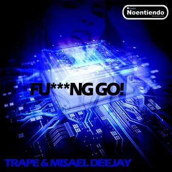 F***ng Go! by Trape