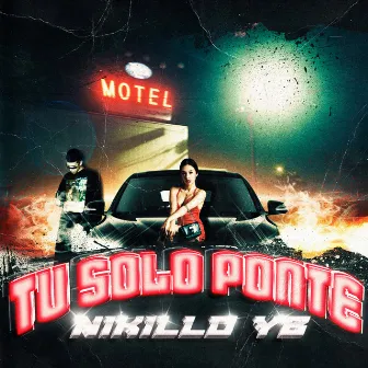 Tu Solo Ponte by Nikillo Yb