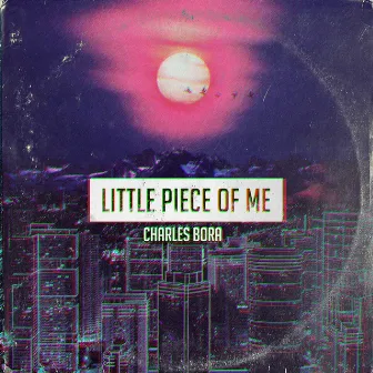 Little Piece of Me by Charles Bora