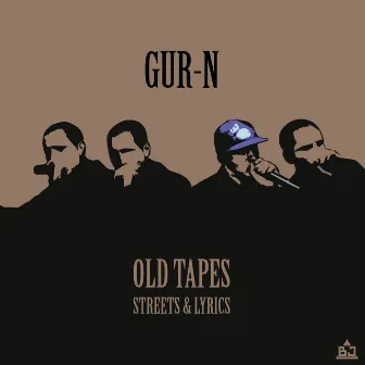 Old Tapes: Streets & Lyrics by Gur-N