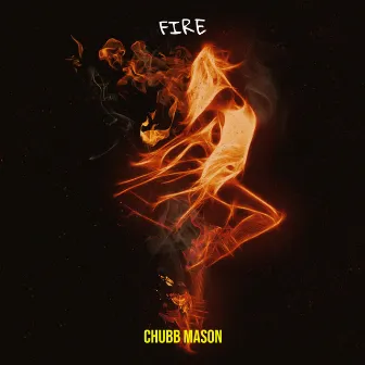 Fire by Chubb Mason