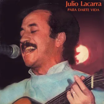 Para Darte Vida by Julio Lacarra