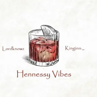 Hennssey Vibes by Lordknowz