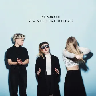 Now Is Your Time to Deliver by Nelson Can