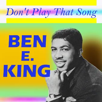 Don't Play That Song by Ben King