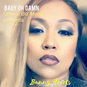 Baby Oh Damn by Bunny Hearts