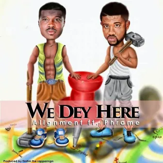 We Dey Here by ALIGNMENT