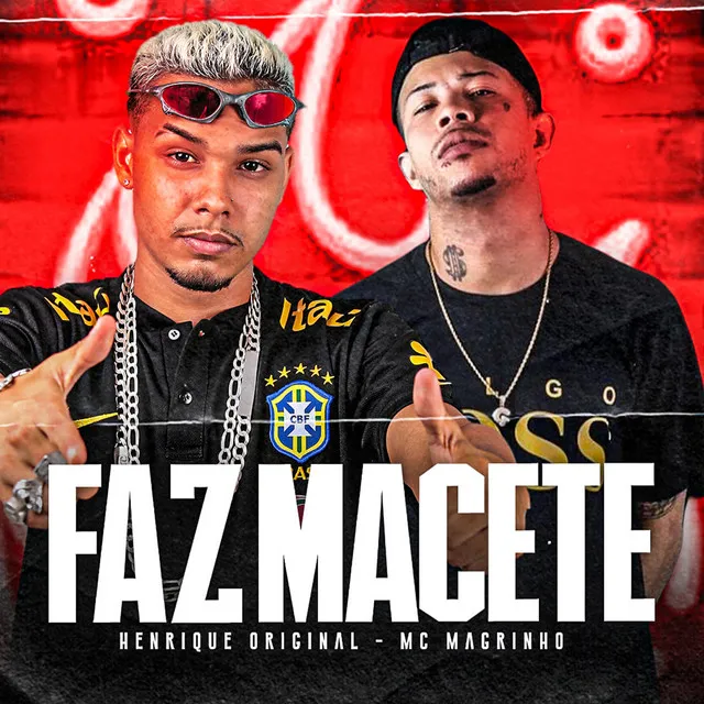 Faz Macete (feat. Mc Magrinho)