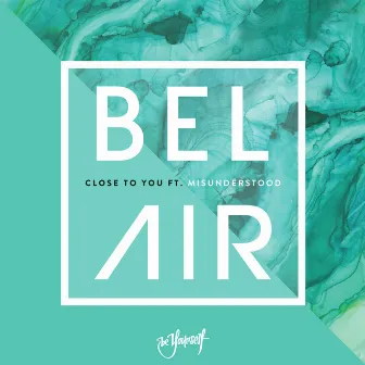 Close To You by Bel Air