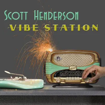 Vibe Station by Scott Henderson