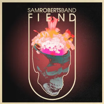 FIEND by Sam Roberts Band