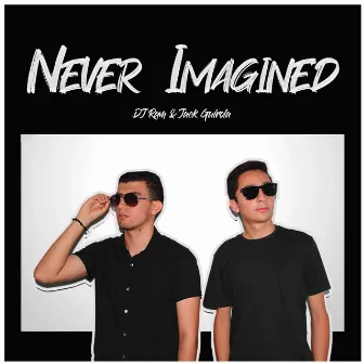 Never Imagined by Jack Guirola