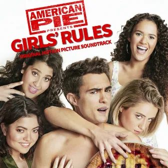 American Pie Presents: Girls’ Rules (Original Motion Picture Soundtrack) by Tatiana DeMaria