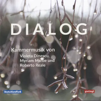 Dialog (Kammermusik von Violeta Dinescu, Myriam Marbe und Roberto Reale) by Trio Contraste