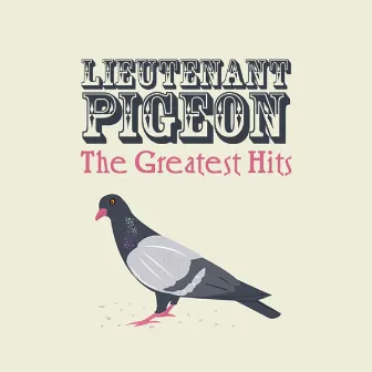 The Greatest Hits by Lieutenant Pigeon