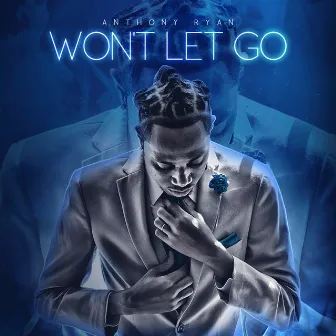 Won't Let Go by Anthony Ryan