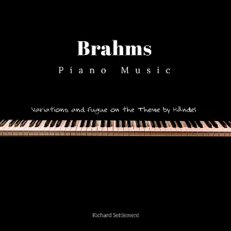 Brahms Piano Music by Richard Settlement